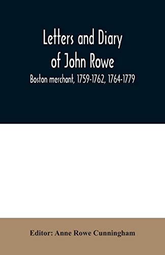 Stock image for Letters and diary of John Rowe: Boston merchant, 1759-1762, 1764-1779 for sale by Lucky's Textbooks