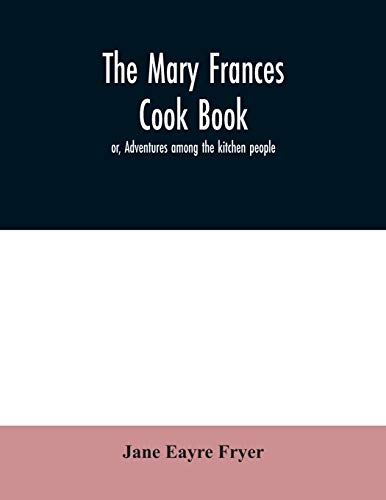 Stock image for The Mary Frances cook book; or, Adventures among the kitchen people for sale by Lucky's Textbooks