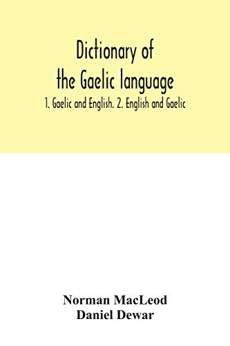 Imagen de archivo de Dictionary of the Gaelic language: 1. Gaelic and English. 2. English and Gaelic a la venta por Lucky's Textbooks