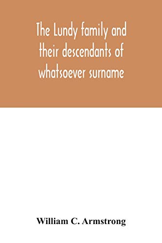 9789354032271: The Lundy family and their descendants of whatsoever surname: with a biographical sketch of Benjamin Lundy