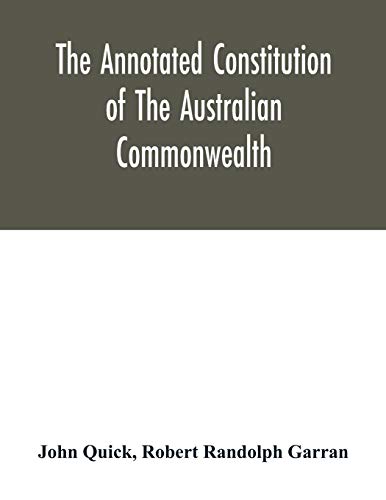 Beispielbild fr The annotated constitution of the Australian Commonwealth zum Verkauf von Buchpark