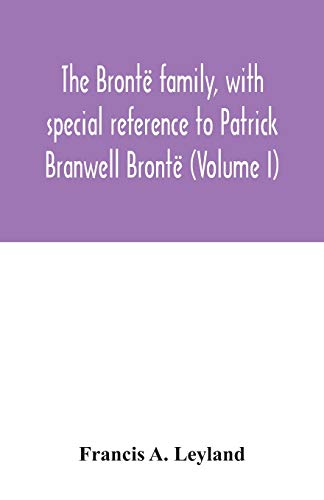 Stock image for The Bront family, with special reference to Patrick Branwell Bront (Volume I) for sale by Lucky's Textbooks