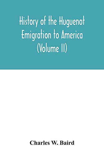 Imagen de archivo de History of the Huguenot emigration to America (Volume II) a la venta por Book Deals