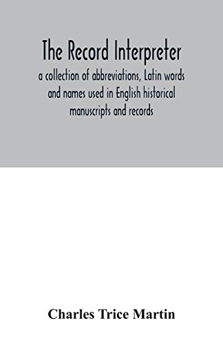 Beispielbild fr The record interpreter: a collection of abbreviations, Latin words and names used in English historical manuscripts and records zum Verkauf von GF Books, Inc.