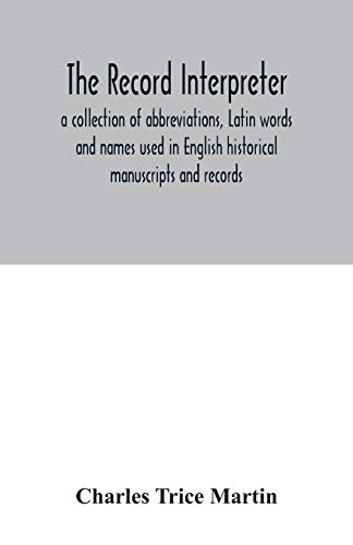 9789354033926: The record interpreter: a collection of abbreviations, Latin words and names used in English historical manuscripts and records