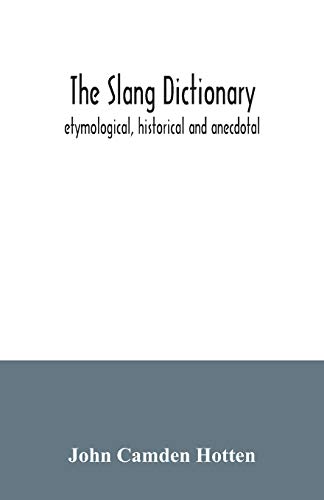 9789354034268: The slang dictionary; etymological, historical and anecdotal