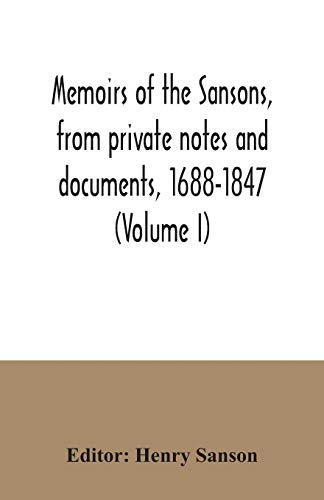Stock image for Memoirs of the Sansons, from private notes and documents, 1688-1847 (Volume I) for sale by Lucky's Textbooks