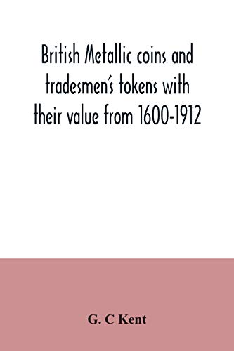 Stock image for British metallic coins and tradesmen's tokens with their value from 1600-1912 for sale by Lucky's Textbooks