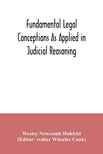 Imagen de archivo de Fundamental legal conceptions as applied in judicial reasoning: and other legal essays a la venta por Books Puddle