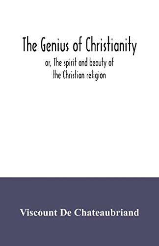 Stock image for The genius of Christianity; or, The spirit and beauty of the Christian religion for sale by GF Books, Inc.