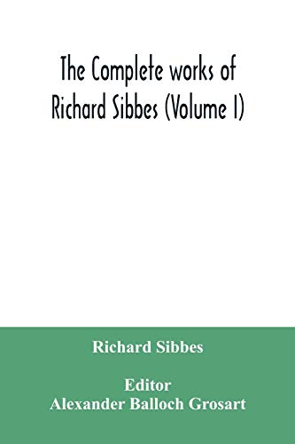 9789354035555: The complete works of Richard Sibbes (Volume I)