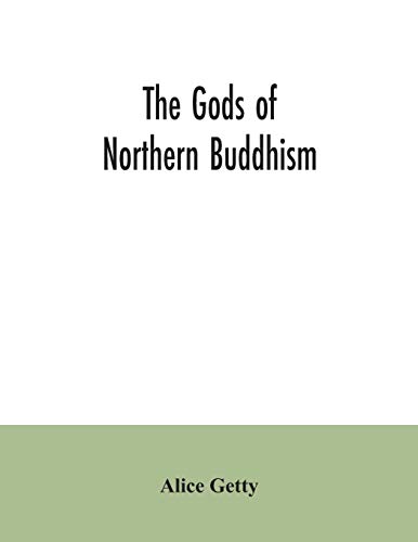 Imagen de archivo de The gods of northern Buddhism: their history, iconography and progressive evolution through the northern Buddhist countries a la venta por GF Books, Inc.