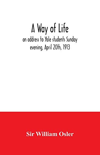 Beispielbild fr A way of life; an address to Yale students Sunday evening, April 20th, 1913 zum Verkauf von Chiron Media