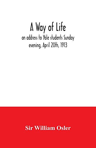 Stock image for A way of life; an address to Yale students Sunday evening, April 20th, 1913 for sale by Lucky's Textbooks