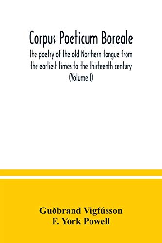 Stock image for Corpus poeticum boreale, the poetry of the old Northern tongue from the earliest times to the thirteenth century (Volume I) for sale by Lucky's Textbooks