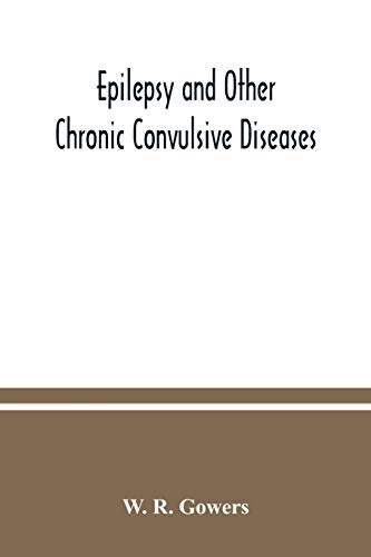 9789354036651: Epilepsy and other chronic convulsive diseases: their causes, symptoms, & treatment