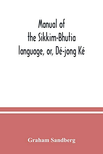 Beispielbild fr Manual of the Sikkim-Bhutia language, or, De-jong K zum Verkauf von Chiron Media