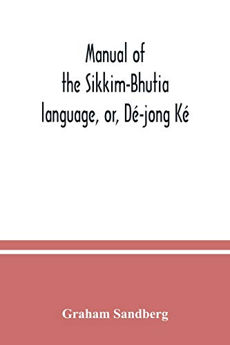 Imagen de archivo de Manual of the Sikkim-Bhutia language, or, D-jong K a la venta por Lucky's Textbooks
