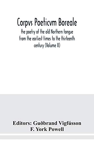 Stock image for Corpvs poeticvm boreale, the poetry of the old Northern tongue from the earliest times to the thirteenth century (Volume II) for sale by Lucky's Textbooks