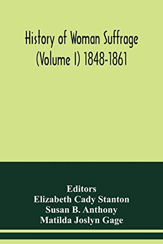 Stock image for History of woman suffrage (Volume I) 1848-1861 for sale by Lucky's Textbooks