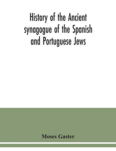 Stock image for History of the Ancient synagogue of the Spanish and Portuguese Jews: the cathedral synagogue of the Jews in England, situate in Bevis Marks: a . anniversary of its inauguration, 1701-1901: for sale by Lucky's Textbooks