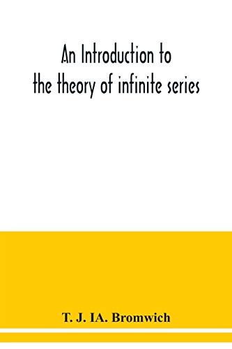 Stock image for An introduction to the theory of infinite series for sale by WorldofBooks