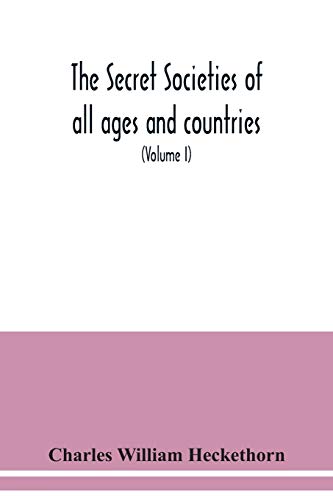 Beispielbild fr The secret societies of all ages and countries A Comprehensive Account of upwards of One Hundred and Sixty Secret Organisations Religious, Political, . the Mysteries of Ancient India, China, zum Verkauf von Lucky's Textbooks