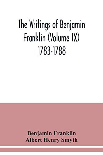 Stock image for The writings of Benjamin Franklin (Volume IX) 1783-1788 for sale by Lucky's Textbooks