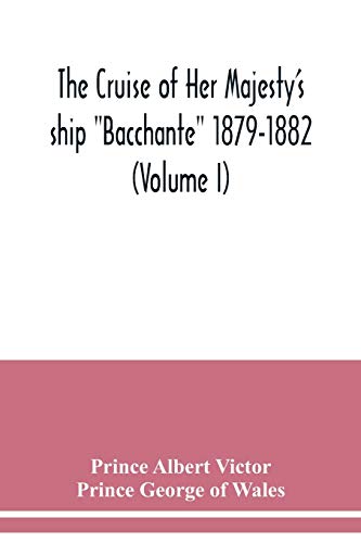 Stock image for The cruise of Her Majesty's ship "Bacchante" 1879-1882 (Volume I) for sale by Lucky's Textbooks