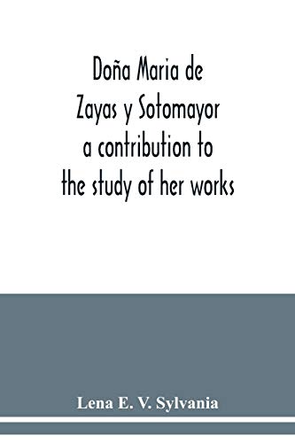 Stock image for Dona Maria de Zayas y Sotomayor : a contribution to the study of her works for sale by Chiron Media