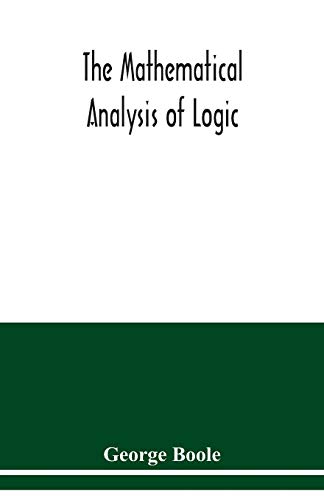 9789354039720: The mathematical analysis of logic: being an essay towards a calculus of deductive reasoning