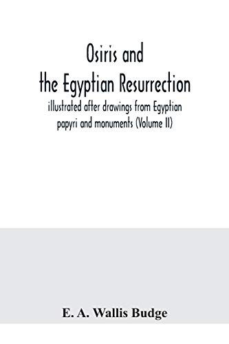 Stock image for Osiris and the Egyptian resurrection; illustrated after drawings from Egyptian papyri and monuments (Volume II) for sale by Lucky's Textbooks