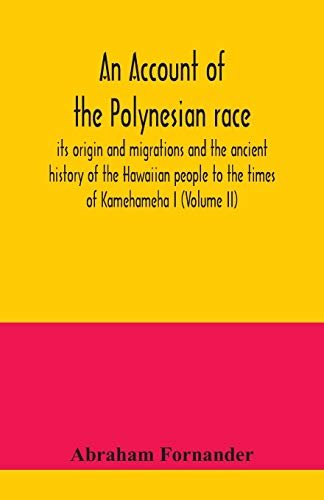 Stock image for An account of the Polynesian race: its origin and migrations and the ancient history of the Hawaiian people to the times of Kamehameha I (Volume II) for sale by Books Puddle