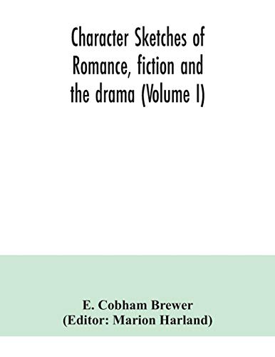 Stock image for Character sketches of romance, fiction and the drama (Volume I) for sale by Lucky's Textbooks