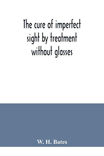 Stock image for The cure of imperfect sight by treatment without glasses for sale by Lucky's Textbooks