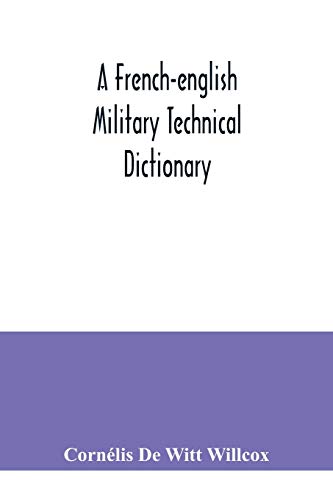 Stock image for A French-English military technical dictionary: with a supplement containing recent military and technical terms for sale by Lucky's Textbooks