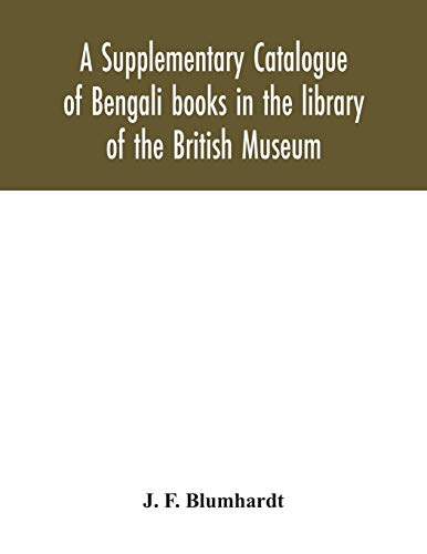 Beispielbild fr A Supplementary Catalogue of Bengali books in the library of the British Museum zum Verkauf von AwesomeBooks