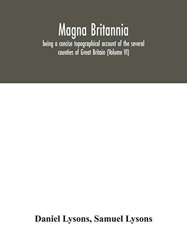 Beispielbild fr Magna Britannia; being a concise topographical account of the several counties of Great Britain (Volume VI) zum Verkauf von Lucky's Textbooks