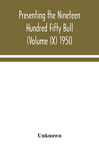Stock image for Presenting the Nineteen Hundred Fifty Bull (Volume IX) 1950 for sale by Chiron Media