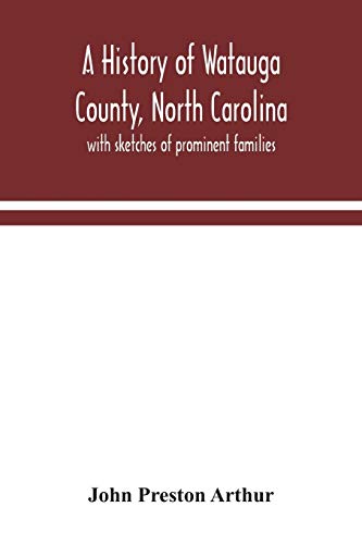 9789354043161: A history of Watauga County, North Carolina: with sketches of prominent families