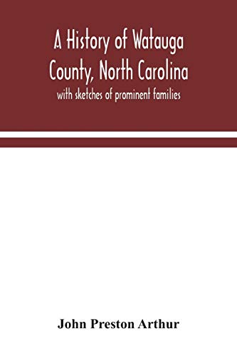 Stock image for A history of Watauga County, North Carolina: with sketches of prominent families for sale by ThriftBooks-Atlanta