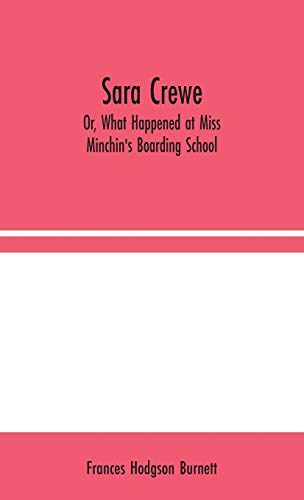 Stock image for Sara Crewe; Or, What Happened at Miss Minchin's Boarding School for sale by Lucky's Textbooks
