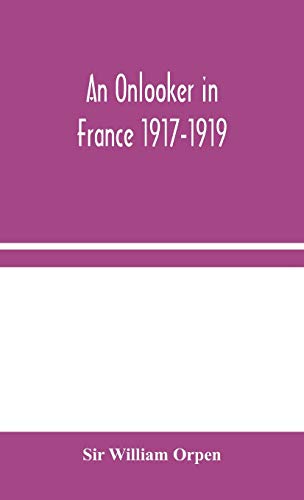 Beispielbild fr An Onlooker in France 1917-1919 zum Verkauf von Lucky's Textbooks