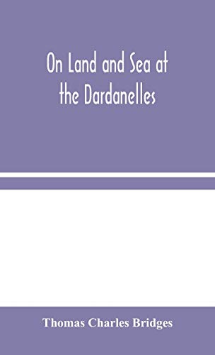 Stock image for On Land and Sea at the Dardanelles for sale by Lucky's Textbooks