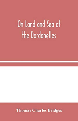 Stock image for On Land and Sea at the Dardanelles for sale by Lucky's Textbooks