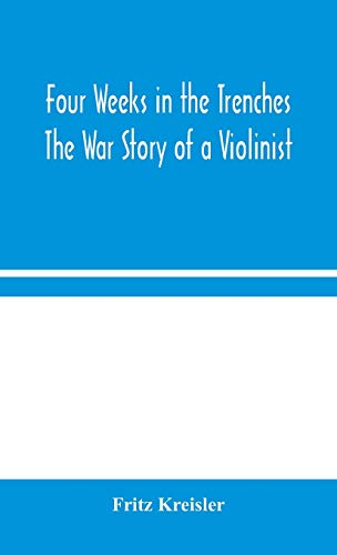 Stock image for Four Weeks in the Trenches: The War Story of a Violinist for sale by Book Deals