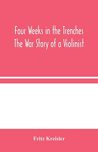 9789354045332: Four Weeks in the Trenches: The War Story of a Violinist