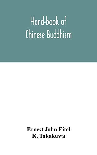 9789354046353: Hand-book of Chinese Buddhism, being a Sanskrit-Chinese dictionary with vocabularies of Buddhist terms in Pali, Singhalese, Siamese, Burmese, Tibetan, Mongolian and Japanese