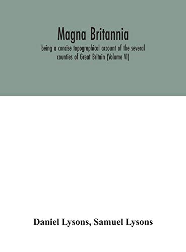 Beispielbild fr Magna Britannia; being a concise topographical account of the several counties of Great Britain (Volume VI) zum Verkauf von Lucky's Textbooks