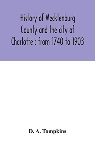 Immagine stock per History Of Mecklenburg County And The City Of Charlotte: From 1740 To 1903
